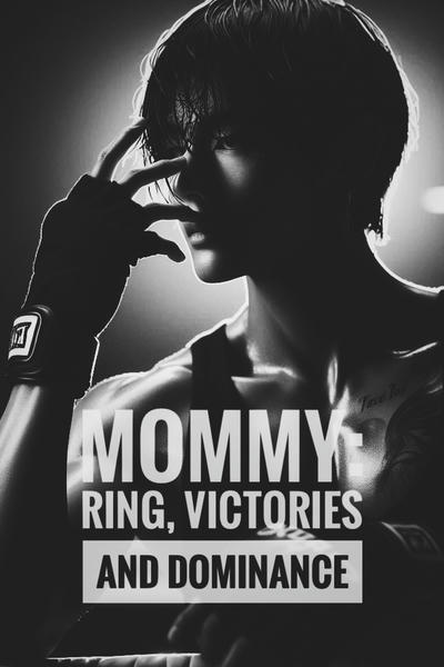 Mommy: ring, victories and dominance
