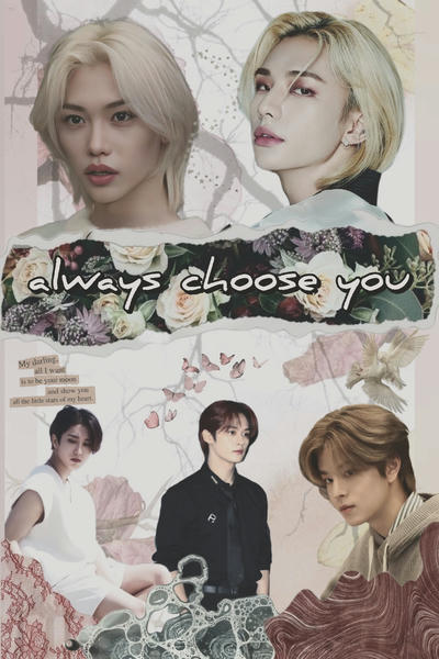 Choose you. Always.