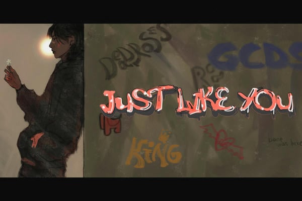 just like you