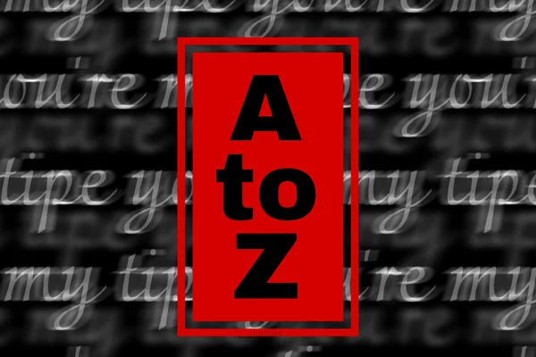 A to Z, you're my type
