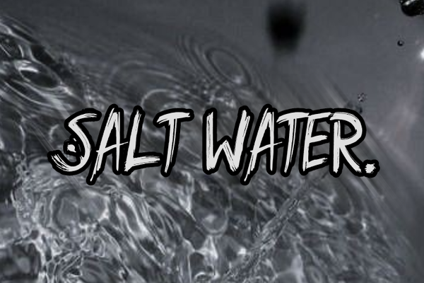 salt water.
