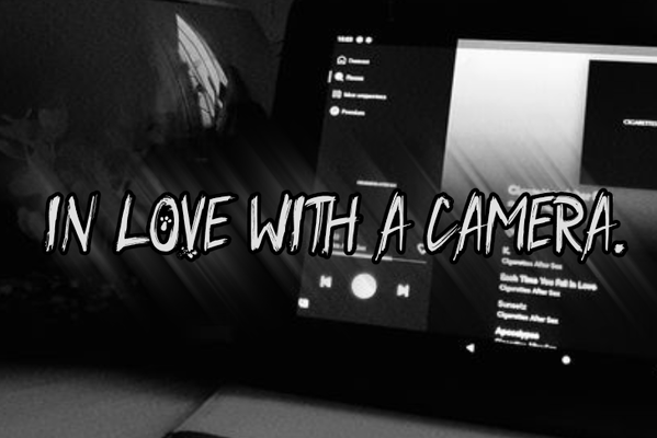 in love with a camera.